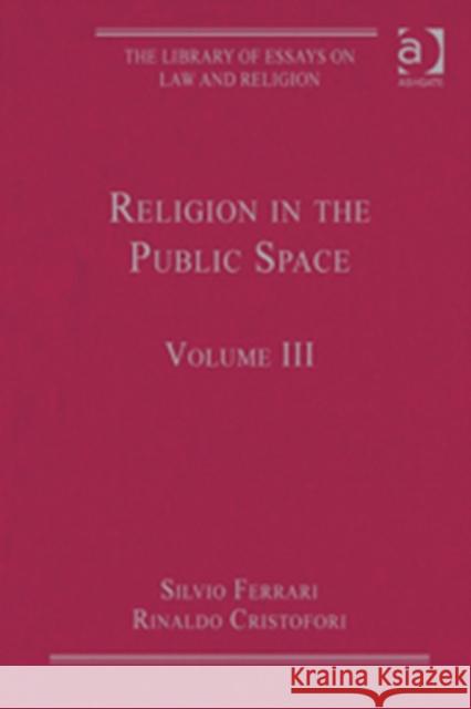 Religion in the Public Space: Volume III Cristofori, Rinaldo 9781409436027 Ashgate Publishing Limited