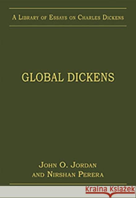 Global Dickens John O. Jordan Nirshan Perera  9781409436119 Ashgate Publishing Limited