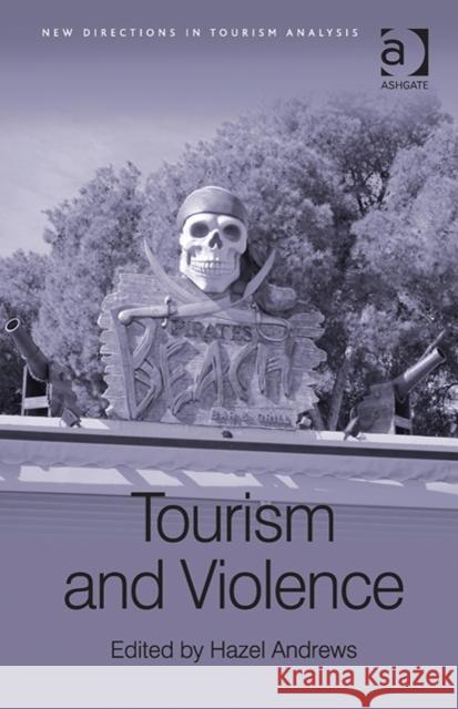 Tourism and Violence Hazel Andrews   9781409436409