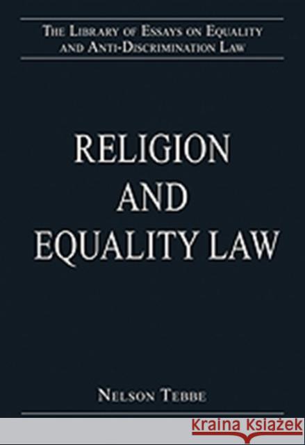 Religion and Equality Law Nelson Tebbe   9781409436829 Ashgate Publishing Limited