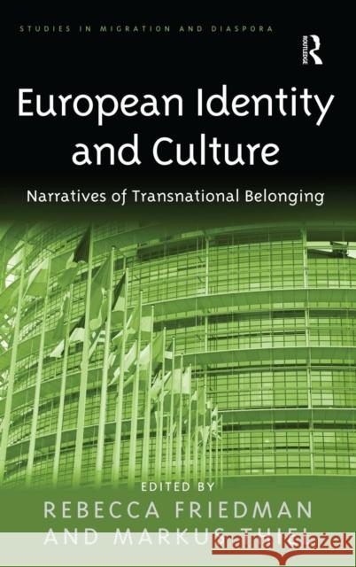European Identity and Culture: Narratives of Transnational Belonging Thiel, Markus 9781409437147 Ashgate Publishing Limited