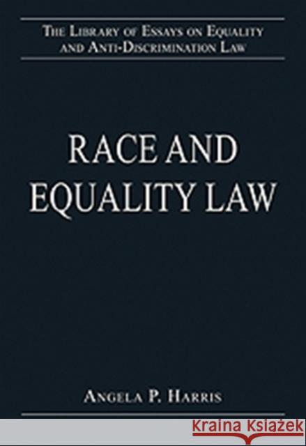 Race and Equality Law Angela P. Harris   9781409437185