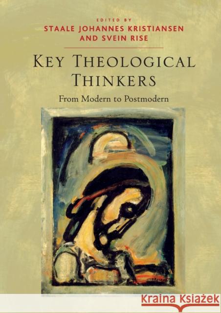 Key Theological Thinkers: From Modern to Postmodern Kristiansen, Staale Johannes 9781409437635 