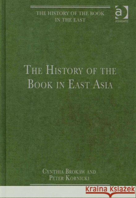 The History of the Book in the East: 3-Volume Set Kornicki, Peter 9781409437918 Ashgate Publishing Limited