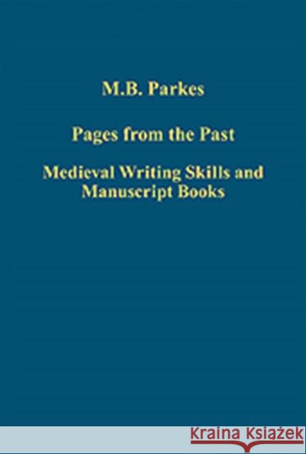 Pages from the Past: Medieval Writing Skills and Manuscript Books Parkes, M. B. 9781409438069 0