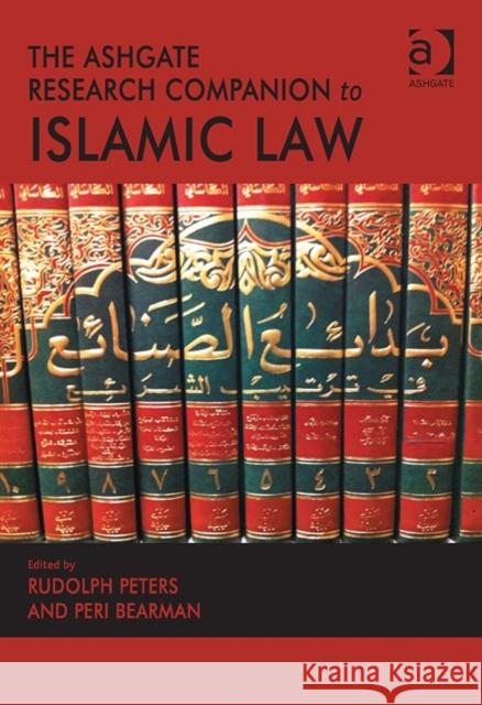 The Ashgate Research Companion to Islamic Law Rudolph Peters Peri Bearman  9781409438939 Ashgate Publishing Limited