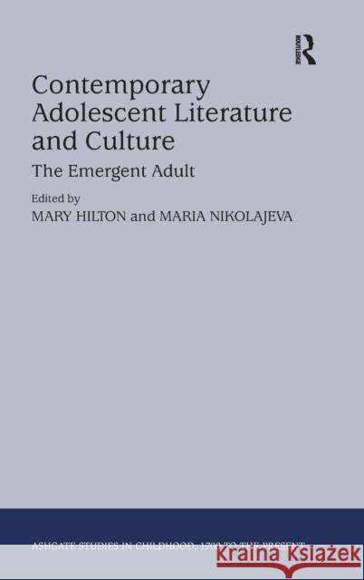 Contemporary Adolescent Literature and Culture: The Emergent Adult Nikolajeva, Maria 9781409439882