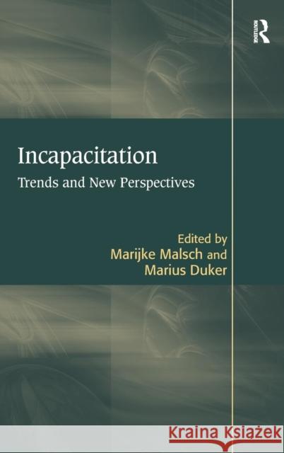 Incapacitation: Trends and New Perspectives Malsch, Marijke 9781409439950