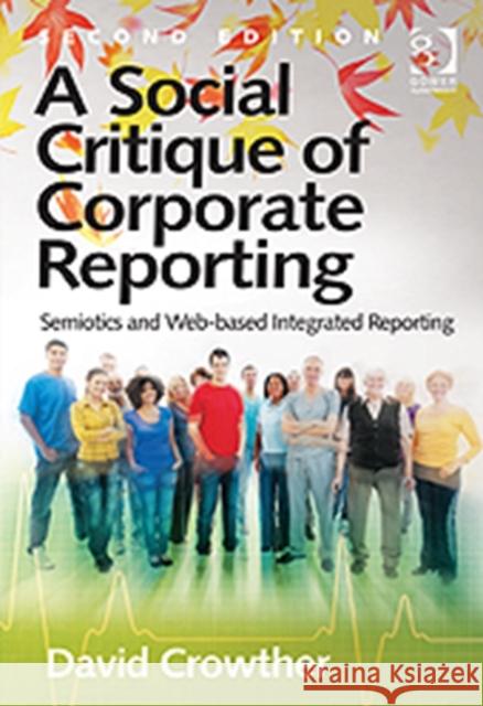A Social Critique of Corporate Reporting : Semiotics and Web-based Integrated Reporting Crowther, David 9781409441885