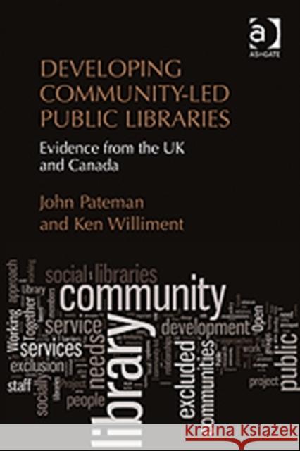 Developing Community-Led Public Libraries: Evidence from the UK and Canada Pateman, John 9781409442066