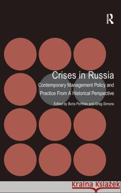 Crises in Russia: Contemporary Management Policy and Practice From A Historical Perspective Porfiriev, Boris 9781409442271 Ashgate Publishing Limited