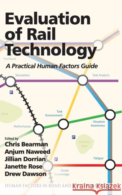 Evaluation of Rail Technology: A Practical Human Factors Guide Bearman, Chris 9781409442431 Ashgate Publishing Limited