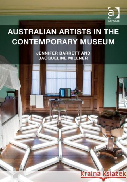 Australian Artists in the Contemporary Museum Jennifer Barrett Jacqueline Millner  9781409442493 Ashgate Publishing Limited