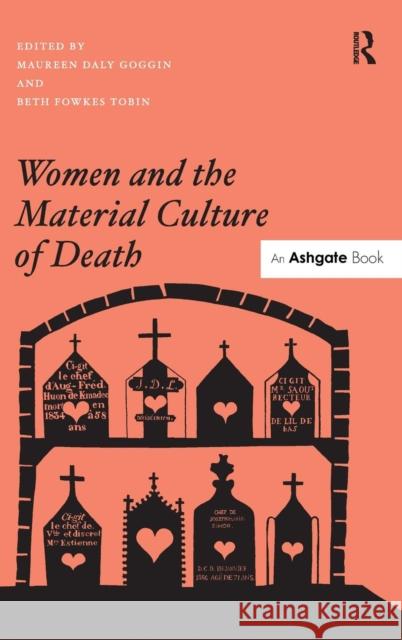 Women and the Material Culture of Death Maureen Daly Goggin Beth Fowkes Tobin  9781409444169