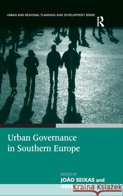 Urban Governance in Southern Europe Joao Seixas 9781409444343
