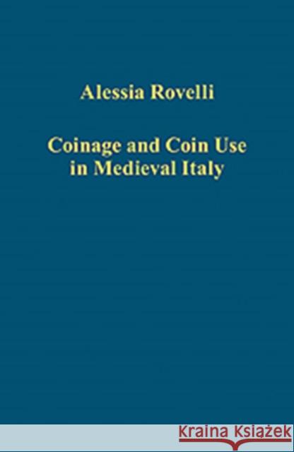Coinage and Coin Use in Medieval Italy Alessia Rovelli 9781409445043 Ashgate Publishing