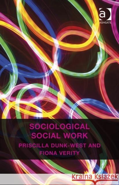 Sociological Social Work Priscilla Dunk-West Fiona Verity  9781409445074