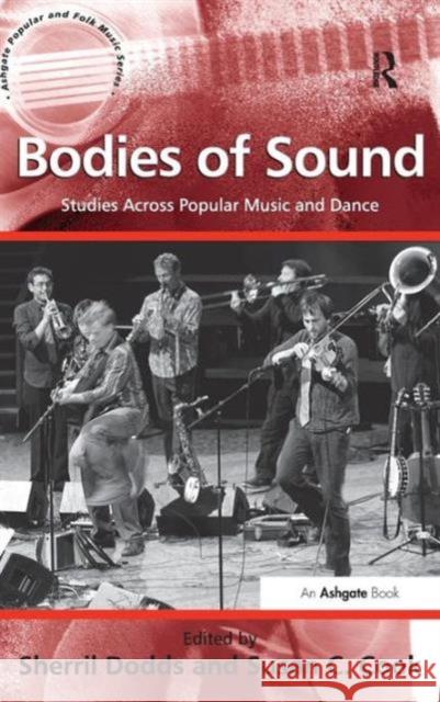 Bodies of Sound: Studies Across Popular Music and Dance Cook, Susan C. 9781409445173