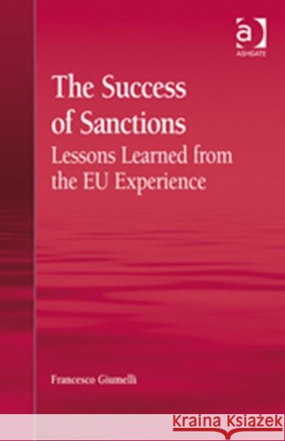 The Success of Sanctions: Lessons Learned from the Eu Experience Giumelli, Francesco 9781409445319 Ashgate Publishing Limited