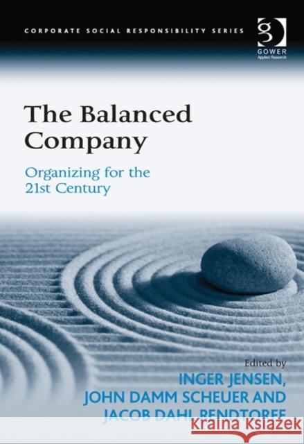 The Balanced Company: Organizing for the 21st Century Jensen, Inger 9781409445593 Gower Publishing Company