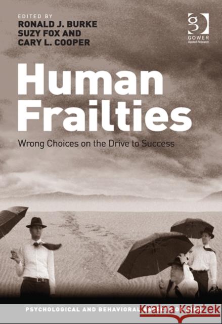 Human Frailties: Wrong Choices on the Drive to Success Burke, Ronald J. 9781409445852