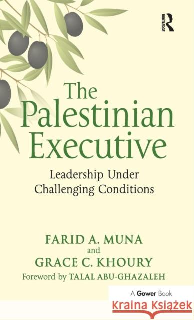 The Palestinian Executive: Leadership Under Challenging Conditions Muna, Farid a. 9781409445951 0