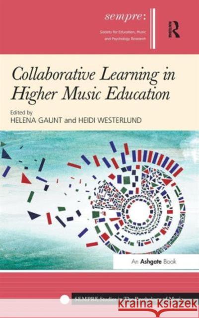 Collaborative Learning in Higher Music Education Helena Gaunt Heidi Westerlund  9781409446828 Ashgate Publishing Limited