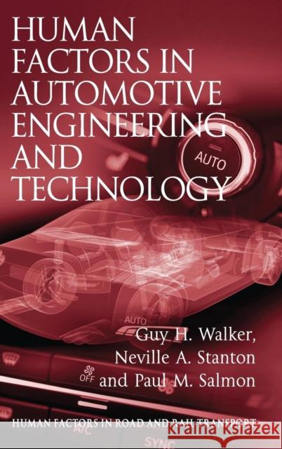 Human Factors in Automotive Engineering and Technology Paul M. Salmon Guy H. Walker Neville A. Stanton 9781409447573 Ashgate Publishing Limited