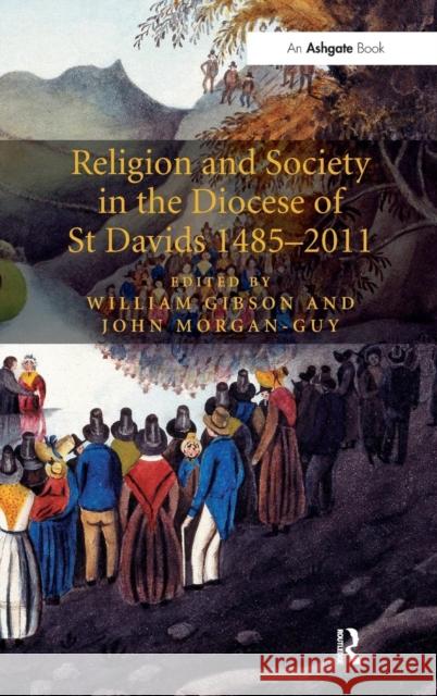 Religion and Society in the Diocese of St Davids 1485-2011 John Morgan-Guy William Gibson  9781409447726 Ashgate Publishing Limited