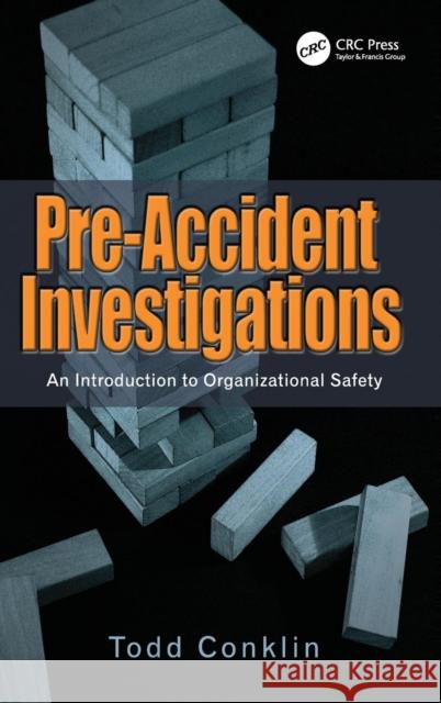 Pre-Accident Investigations: An Introduction to Organizational Safety Conklin, Todd 9781409447832