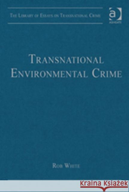 Transnational Environmental Crime Rob White   9781409447856 Ashgate Publishing Limited
