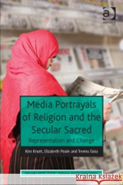 Media Portrayals of Religion and the Secular Sacred: Representation and Change Knott, Kim 9781409448068 Ashgate Publishing Limited