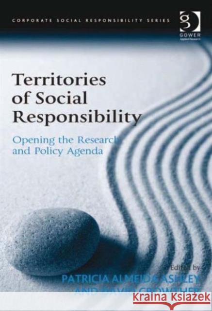 Territories of Social Responsibility : Opening the Research and Policy Agenda Patricia Ashley David Crowther  9781409448525