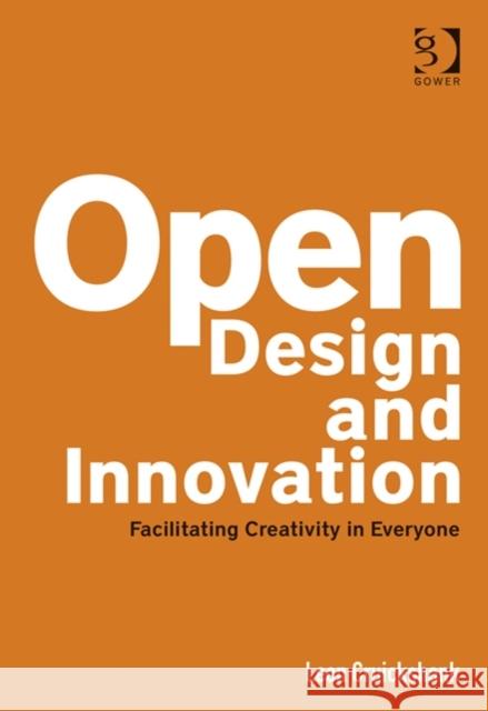 Open Design and Innovation: Facilitating Creativity in Everyone Cruickshank, Leon 9781409448549