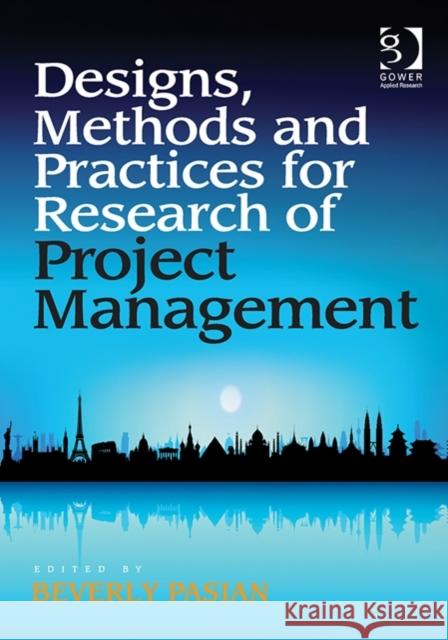 Design Methods and Practices for Research of Project Management Pasian, Beverly 9781409448808