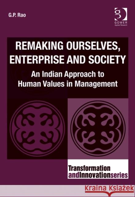 Remaking Ourselves, Enterprise and Society: An Indian Approach to Human Values in Management Rao, G. P. 9781409448846 Ashgate Publishing