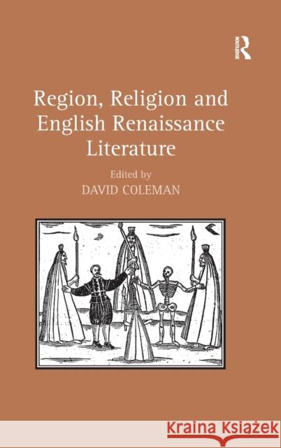 Region, Religion and English Renaissance Literature David Coleman   9781409449447 Ashgate Publishing Limited