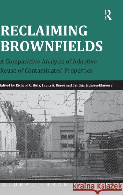 Reclaiming Brownfields: A Comparative Analysis of Adaptive Reuse of Contaminated Properties Reese, Laura a. 9781409449584