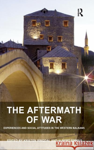 The Aftermath of War: Experiences and Social Attitudes in the Western Balkans Simkus, Albert 9781409450276