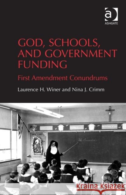 God, Schools, and Government Funding: First Amendment Conundrums Laurence H. Winer Nina J. Crimm  9781409450313 Ashgate Publishing Limited