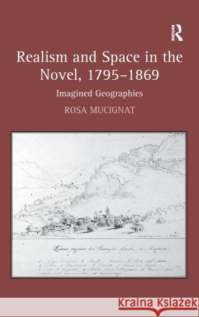 Realism and Space in the Novel, 1795-1869: Imagined Geographies Mucignat, Rosa 9781409450559 Ashgate Publishing Limited