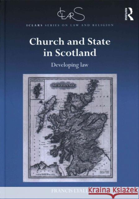 Church and State in Scotland: Developing Law Francis Lyall 9781409450641 Routledge