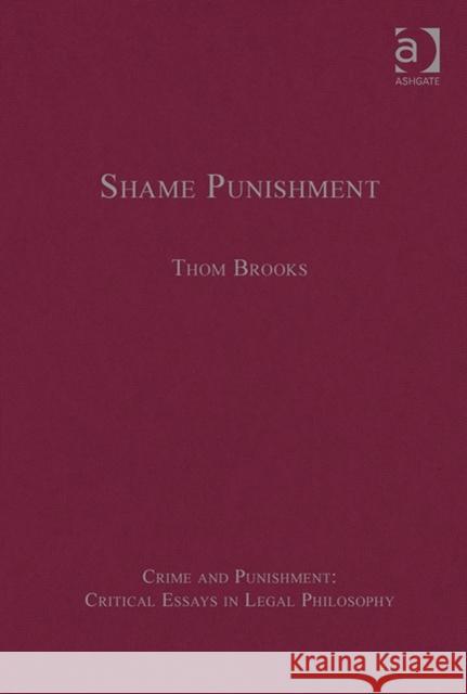 Shame Punishment Thom Brooks   9781409451228 Ashgate Publishing Limited