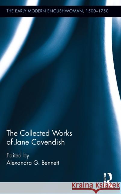 The Collected Works of Jane Cavendish Alexandra G. Bennett 9781409451297 Routledge