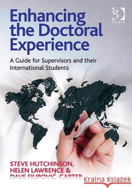 Enhancing the Doctoral Experience: A Guide for Supervisors and Their International Students Hutchinson, Steve 9781409451754