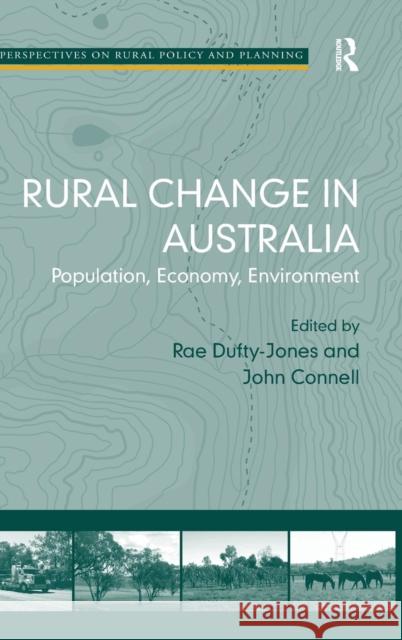 Rural Change in Australia: Population, Economy, Environment. by Rae Dufty-Jones and John Connell Dufty-Jones, Rae 9781409452041 Ashgate Publishing Limited