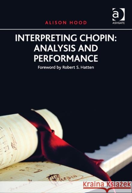 Interpreting Chopin: Analysis and Performance Alison Hood   9781409452096 Ashgate Publishing Limited