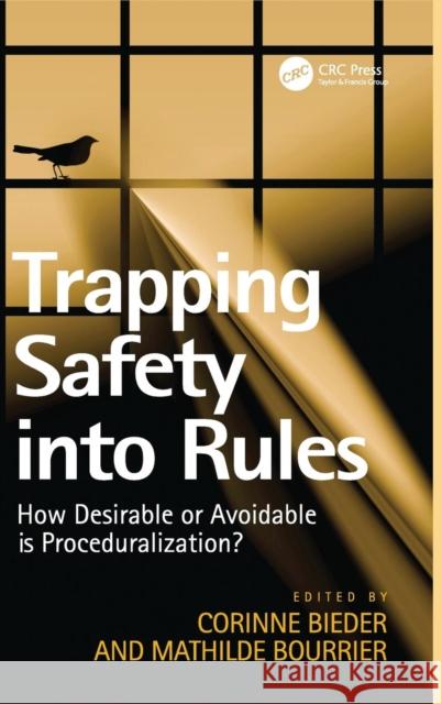 Trapping Safety into Rules: How Desirable or Avoidable is Proceduralization? Bourrier, Mathilde 9781409452263 Ashgate Publishing Limited