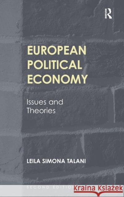 European Political Economy: Issues and Theories. Leila Simona Talani Talani, Leila Simona 9781409452324 Ashgate Publishing Limited