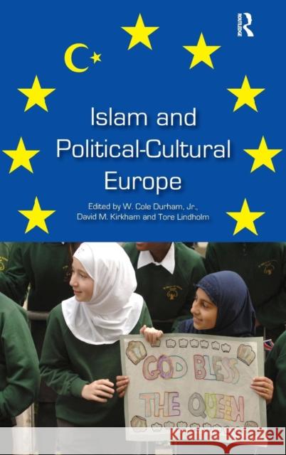 Islam and Political-Cultural Europe W. Cole, Jr. Durham 9781409452997